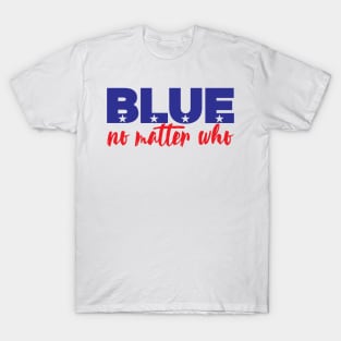 Blue No Matter Who T-Shirt